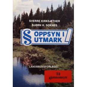 Sverre Kirks�ther og Bj�rn K. Soknes - Oppsyn i utmark (Heftet)