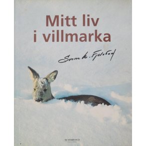 Sverre M. Fjelstad - Mitt liv i villmarka