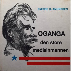 Sverre S. Amundsen - OGANGA den store medisinmannen