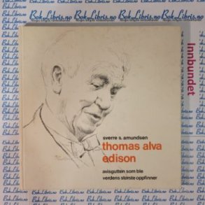 Sverre S. Amundsen - Thomas Alva Edison