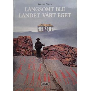Sverre Steen - Langsomt ble landet vrt eget - Innbundet