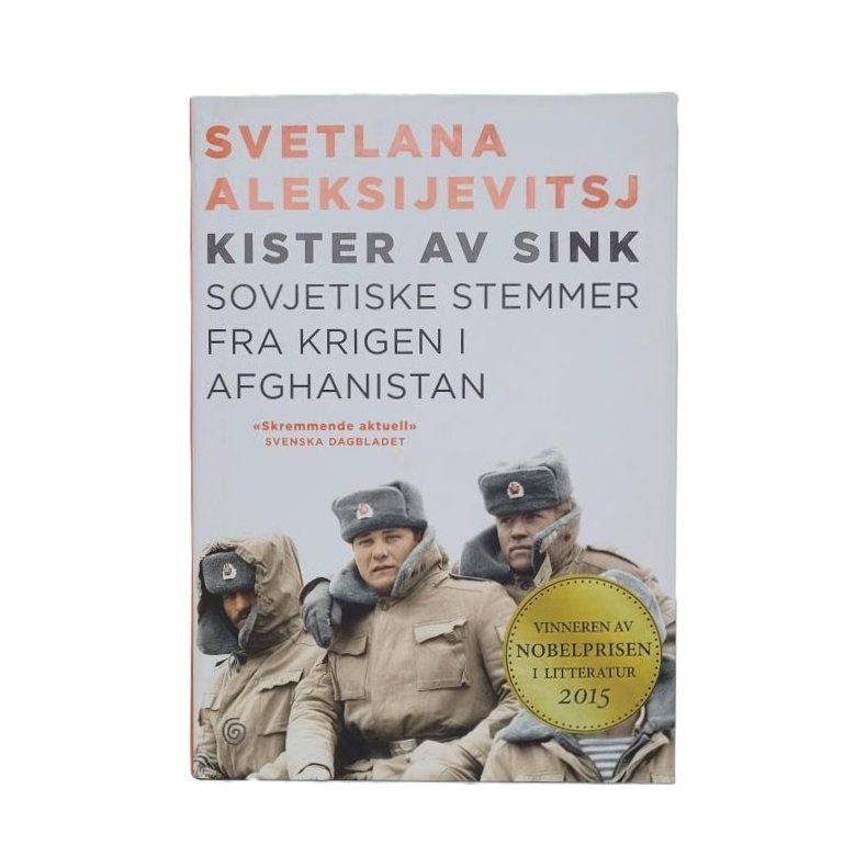 Svetlana Aleksijevitsj - Kister av sink - Sovjetiske stemmer fra krigen i Afghanistan