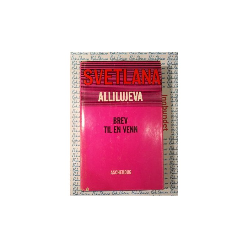 Svetlana Allilujeva - Brev til en venn