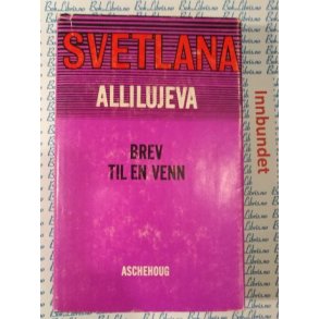 Svetlana Allilujeva - Brev til en venn