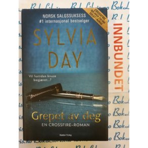 Sylvia Day - Grepet av deg, en Crossfire-roman (Innbundet)