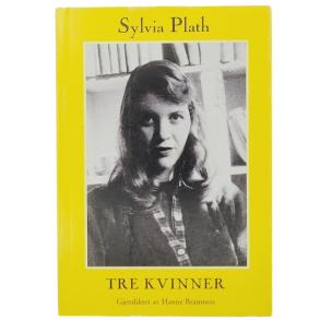 Sylvia Plath - Tre kvinner