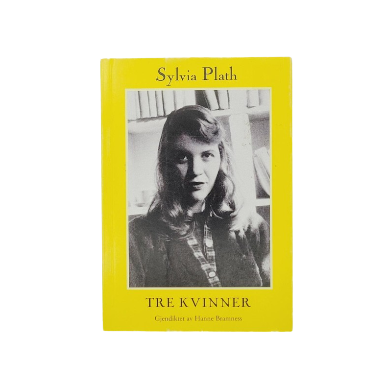 Sylvia Plath - Tre kvinner