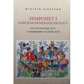 Symposiet i Kardemommebakkeskogen - En filosofisk fest i Thorbj�prn Egners �nd