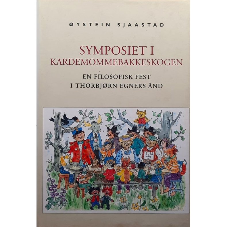 Symposiet i Kardemommebakkeskogen - En filosofisk fest i Thorbj�prn Egners �nd