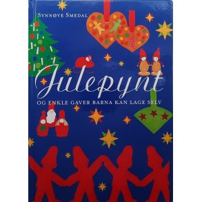 Synnve Smedal - Julepynt og enkle gaver barna kan lage selv