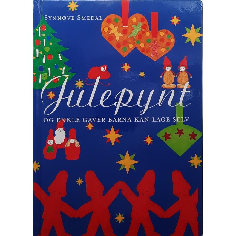 Synnve Smedal - Julepynt og enkle gaver barna kan lage selv