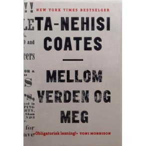 Ta-Nehisi Coates - Mellom verden og meg
