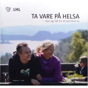 LHL - Ta vare p helsa - tips og rd for et sunnere liv Utgave 4-2018