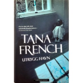 Tana French - Utrygg havn - Innbundet