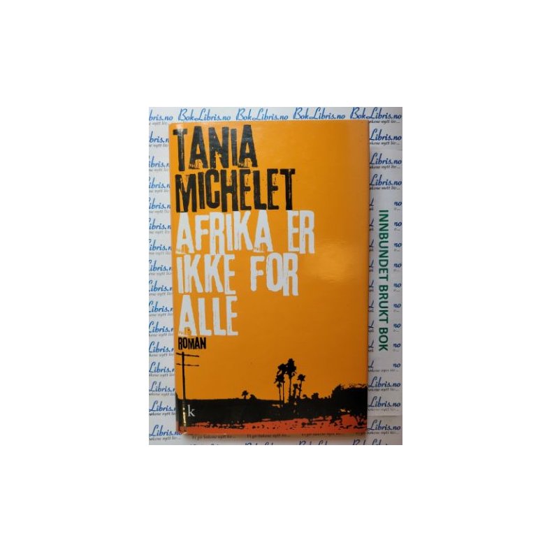 Tania Michelet - Afrika er ikke for alle