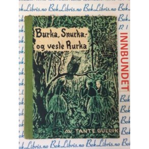 Tante Gullik - Burka, Snurka og vesle Rurka (I)
