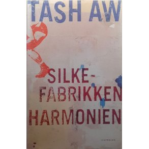 Tash Aw - Silkefabrikken Harmonien (Innbundet)