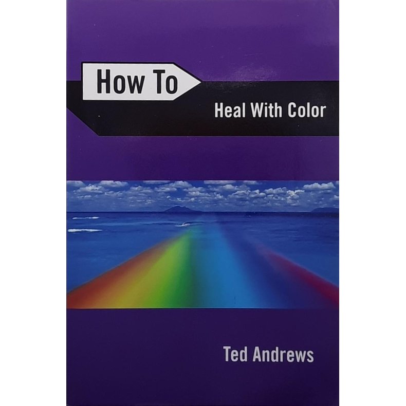 Ted Andrews - How To Heal With Color (Heftet)