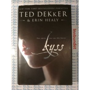 Ted Dekker m. fl. - Hun stjeler mer enn ditt hjerte Kyss