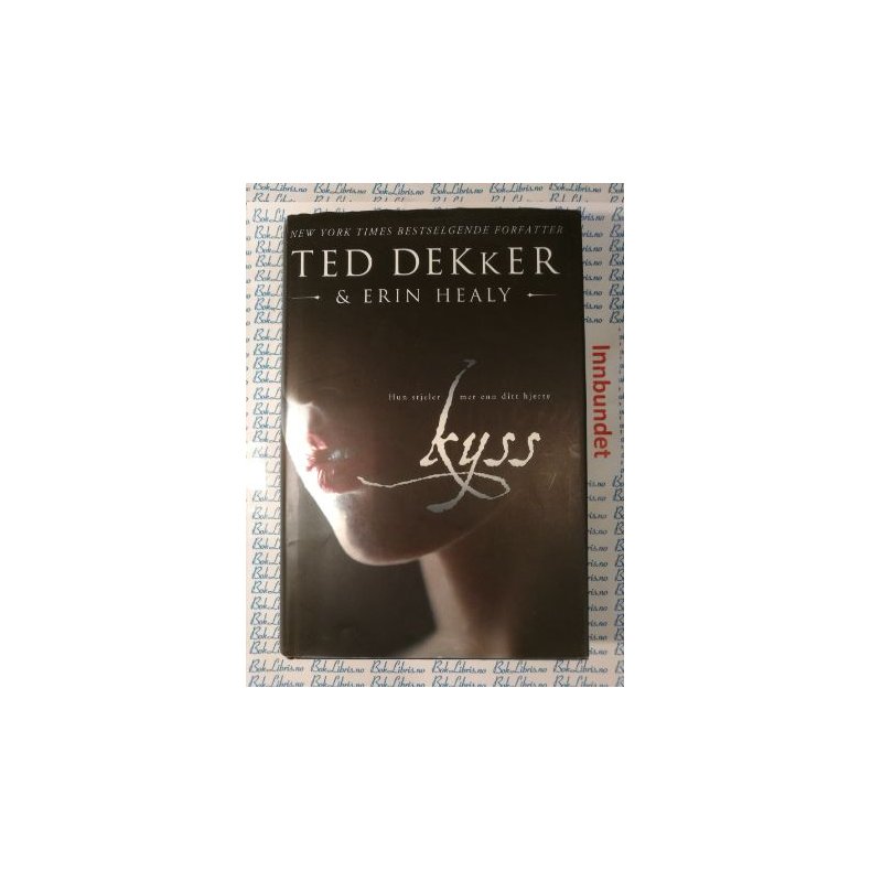 Ted Dekker m. fl. - Hun stjeler mer enn ditt hjerte Kyss