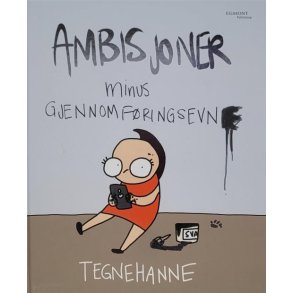 Tegnehanne - Ambisjoner minus gjennomfringsevne