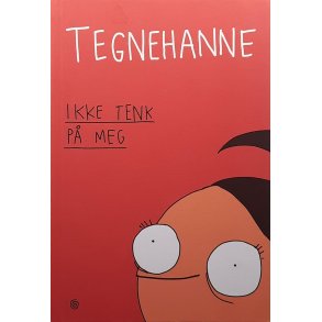 Tegnehanne - Ikke tenk p meg (I)