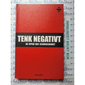 Tenk negativt og oppn mer selvmedlidenhet. 999 nedturer