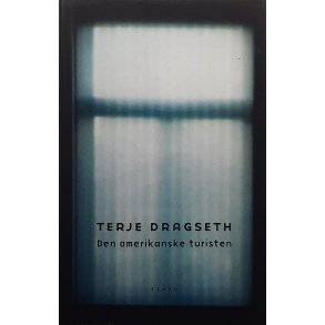 Terje Dragseth - Den amerikanske turisten (Innbundet)