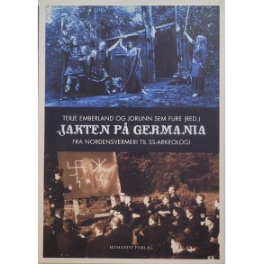 Terje Emberland og Jorunn Sem Fure (red) - Jakten p Germania - Fra nordensvermeri til SS-arkeologi
