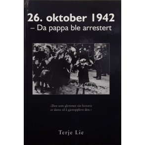 Terje Lie - 26. oktober 1942 - Da pappa ble arrestert (Innbundet)