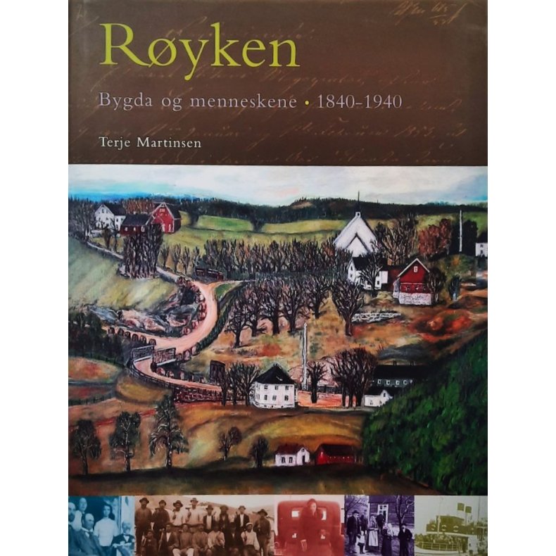 Terje Martinsen - R�yken - Bygda og menneskene 1840-1940 (Innb.)