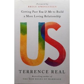 Terrence Real - Us: Getting Past You And Me To Build A More Loving Relationship