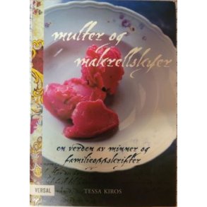 Tessa Kiros - Multer og makrellskyer. En verden av minner og familieoppskrifter