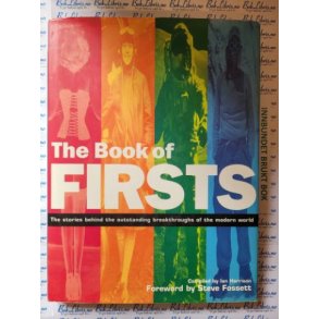 The Book of first - The stories behind the outstanding breakthroughs of the modern world