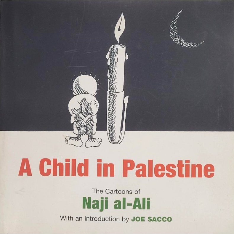 The Cartoons of Naji al-Ali - A Child in Palestine