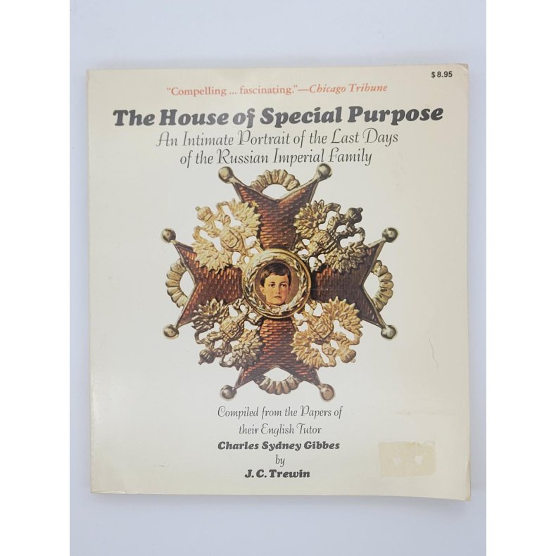 The House of Special Purpose - An Intimate Portrait of the Last Days of the Russian Imperial family