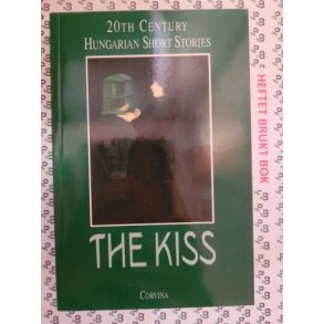 The Kiss: 20th Century Hungarian Short Stories