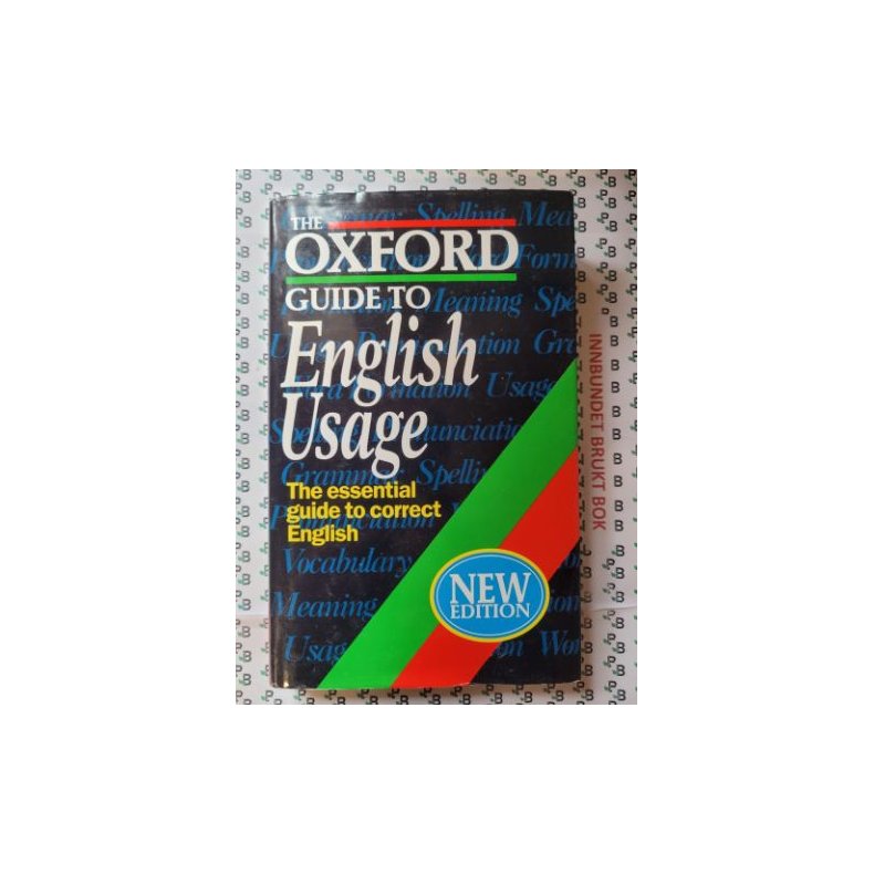 The Oxford Guide to English Usage - The Essential Guide to Corect English