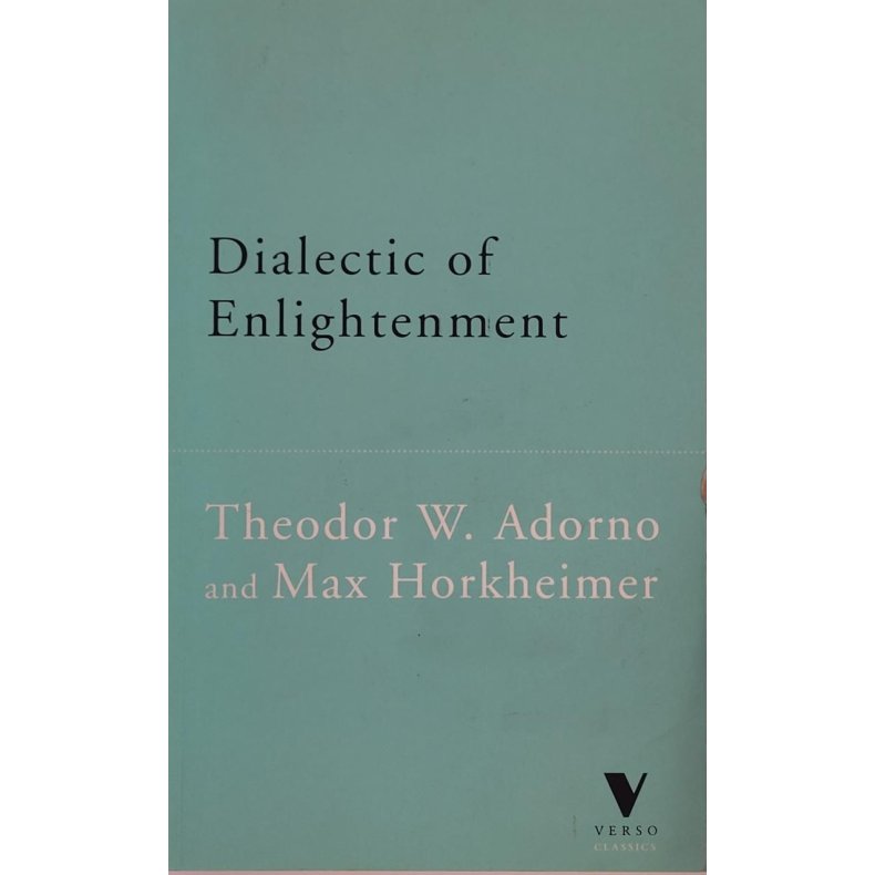 Theodor W. Adorno and Max Horkheimer - Dialectic Of Enlightenment