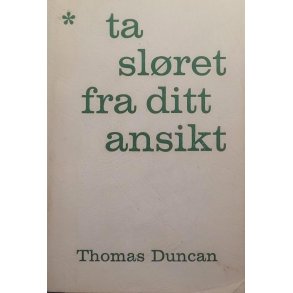Thomas Duncan - Ta slret fra ditt ansikt (I)
