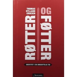 Thomas Hylland Eriksen - R�tter og f�tter. Identitet i en omskiftende tid