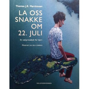 Thoms J. R. Marthinsen - La oss snakke om 22. juli - en sakprosabok for barn