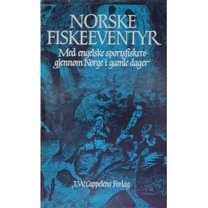 Thor Bryn (Red.) - Norske fiskeeventyr. Med engelske sportsfiskere gjennom Norge i gamle dager (I.)