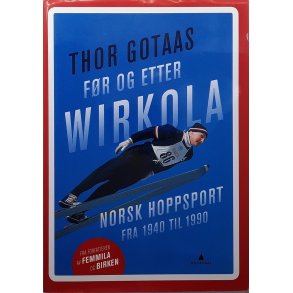 Thor Gotaas - Fr og etter Wirkola - Norsk hoppsport fra 1940 til 1990 - Signert