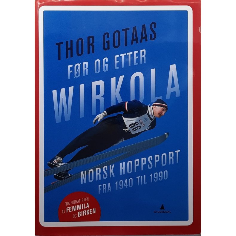 Thor Gotaas - Fr og etter Wirkola - Norsk hoppsport fra 1940 til 1990 - Signert