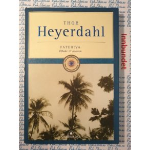 Thor Heyerdahl - Fatuhiva Tilbake til naturen