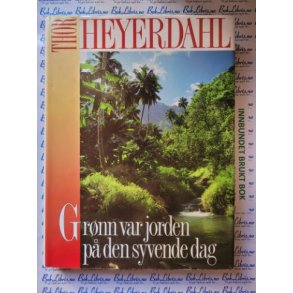 Thor Heyerdahl - Grnn var jorden p den syvende dag