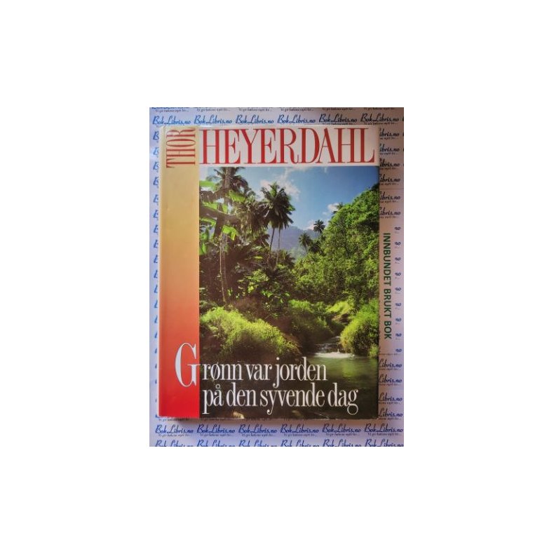 Thor Heyerdahl - Grnn var jorden p den syvende dag