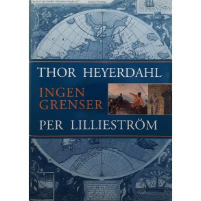 Thor Heyerdahl og Per Lilliestr�m - Ingen grenser (Innbundet)