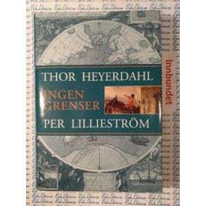 Thor Heyerdahl og Per Lilliestrm - Ingen grenser